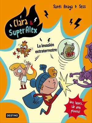 cover image of Clara & SuperÁlex. La invasión extraterrestre